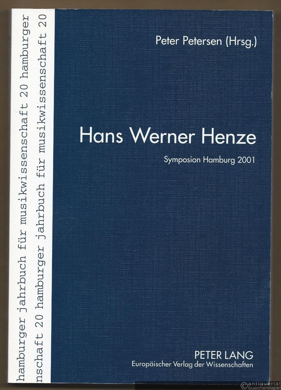  - Hans Werner Henze. Symposion Hamburg 2001 (= Hamburger Jahrbuch für Musikwissenschaft, Band 20).