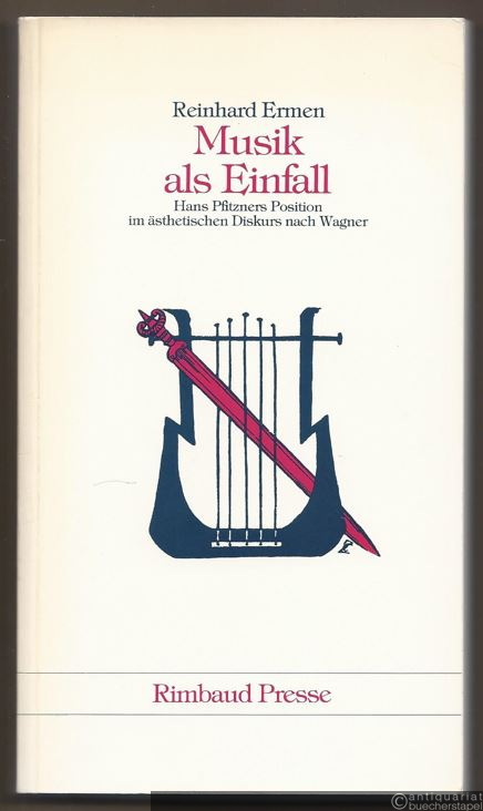  - Musik als Einfall. Hans Pfitzners Position im ästhetischen Diskurs nach Wagner.