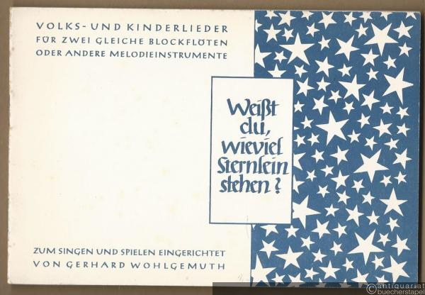  - Weißt Du wieviel Sternlein stehen? Volks- und Kinderlieder für zwei gleiche Blockflöten oder andere Melodieinstrumente.