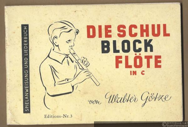  - Die Schulblockflöte. Spielanweisung und Liederbuch (= Editions-Nr. 3).