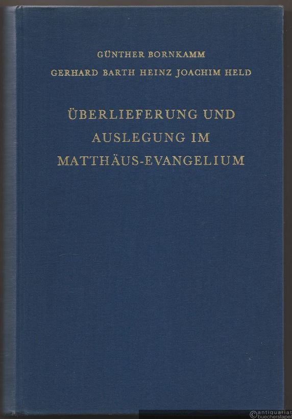  - Überlieferung und Auslegung im Matthäus-Evangelium (= Wissenschaftliche Monographien zum Alten und Neuen Testament, hrsg. v. Günther Bornkamm u. Gerhard von Rad, Bd. 1).