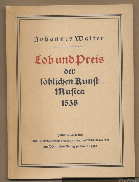  - Lob und Preis der löblichen Kunst Musica 1538.