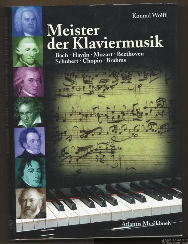  - Meister der Klaviermusik. Charakteristische Stilelemente bei Bach, Haydn, Mozart, Beethoven, Schubert, Chopin und Brahms.