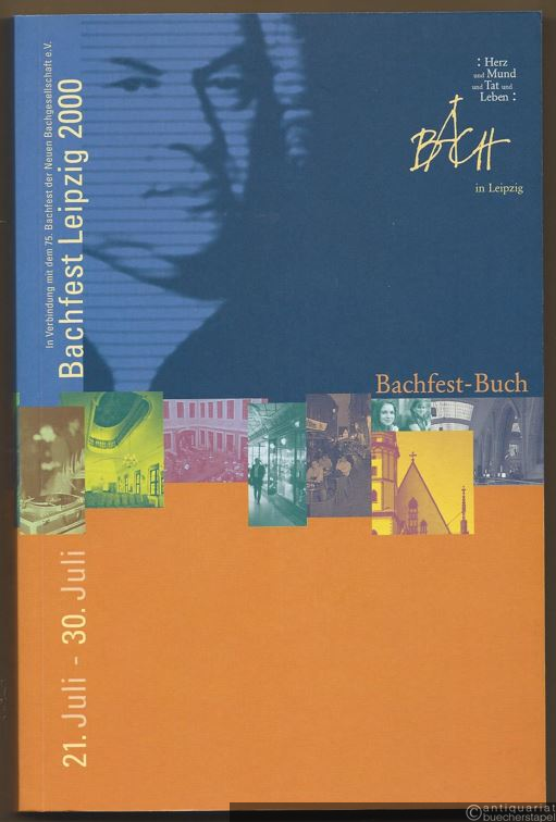  - Bachfest Leipzig 2000. 75. Bachfest der Neuen Bachgesellschaft e. V. 21. Juli - 30. Juli 2000. Bachfest-Buch.