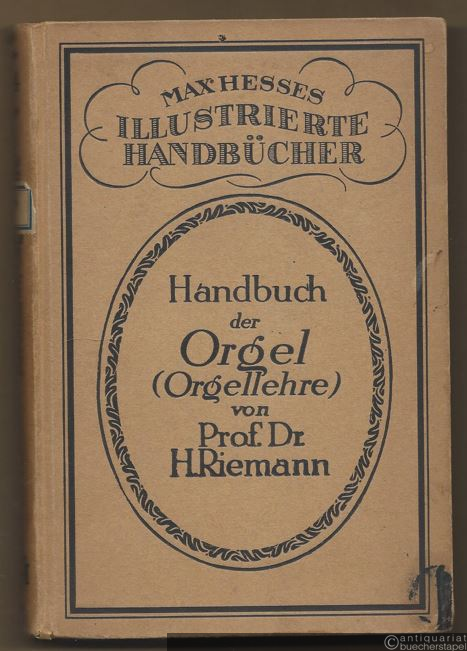  - Handbuch der Orgel (Orgellehre) (= Max Hesses illustrierte Handbücher, Bd. 4).