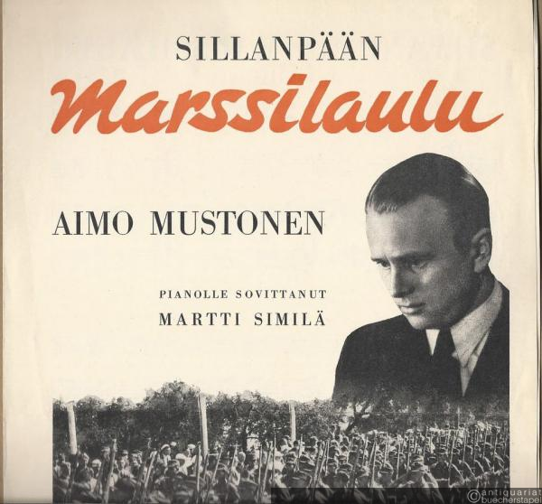  - Sillanpään Marssilaulu [Finnisches Marschlied von F. E. Sillanpää. Vertont von Aimo Mustonen].