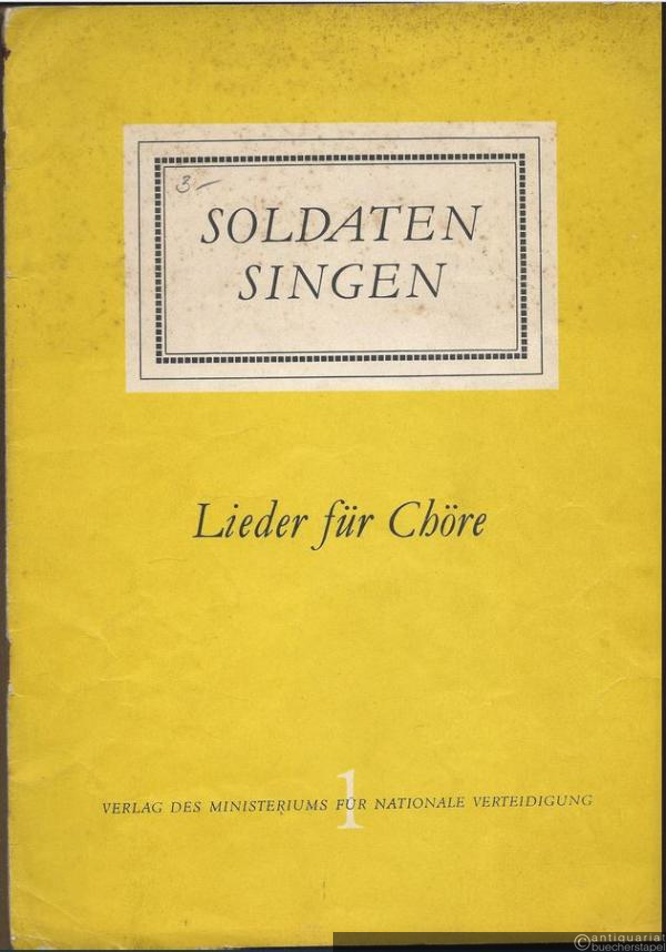  - Soldaten singen. Lieder für Chöre (mit Klavierbegleitung), Heft 1.