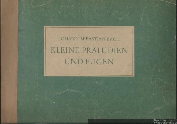  - Kleine Präludien und Fugen für die Orgel (= Edition Merseburger 807).