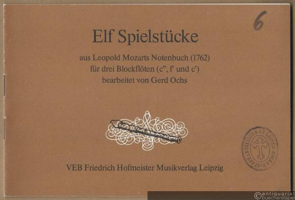  - Elf Spielstücke aus Leopold Mozarts Notenbuch (1762) für drei Blockflöten (c'', f' und c').