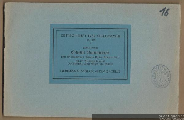  - Sieben Variationen über ein Thema von Johann Philipp Krieger aus den "Sechs Musicalischen Partien 1697" für ein Melodieinstrument (c-Blockflöte, Fidel, Geige) und Klavier (= Zeitschrift für Spielmusik, 35. Heft).