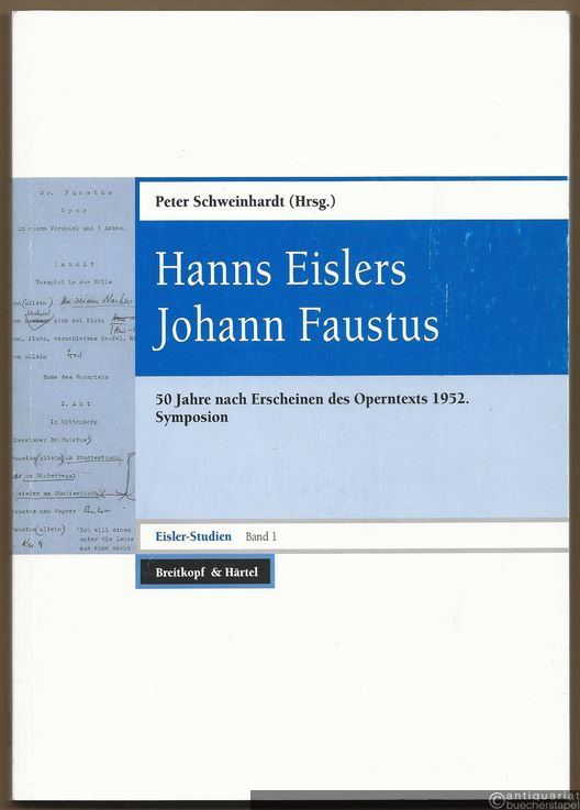  - Hanns Eislers Johann Faustus. 50 Jahre nach erscheinen des Operntexts 1952. Symposion (= Eisler-Studien. Beiträge zu einer kritischen Musikwissenschaft, Band 1).