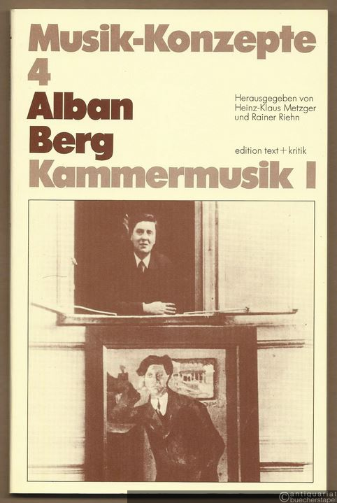  - Alban Berg. Kammermusik I (= Musik-Konzepte, 4).