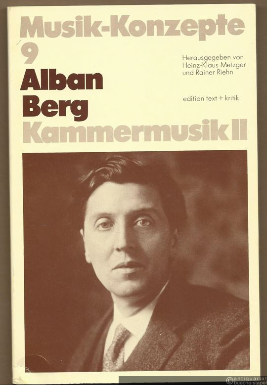  - Alban Berg. Kammermusik II (= Musik-Konzepte, 9).
