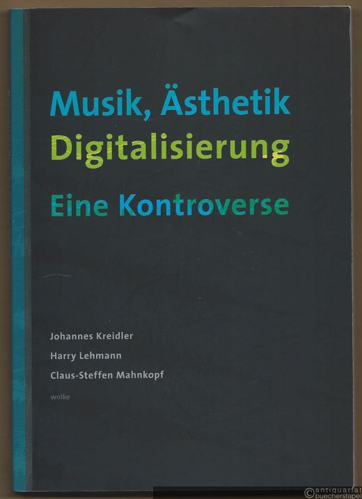  - Musik, Ästhetik, Digitalisierung. Eine Kontroverse.