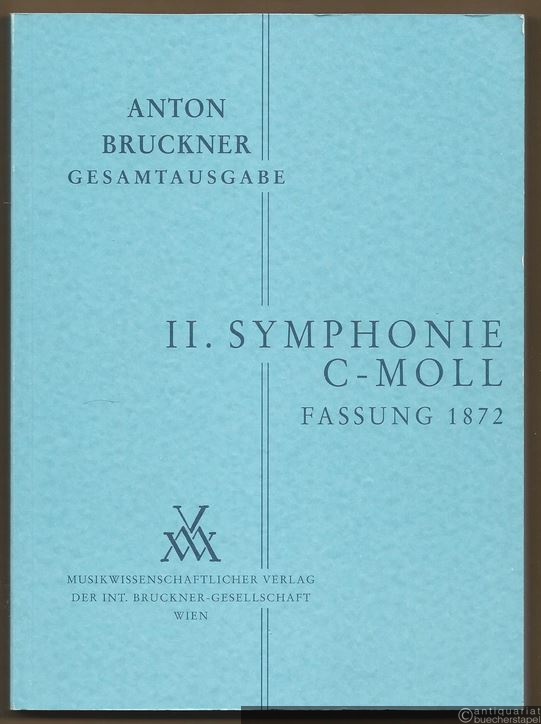  - Anton Bruckner. Sämtliche Werke. II. Symphonie c-Moll (Fassung 1872) (= Kritische Gesamtausgabe, Band II/1). Studienpartitur.