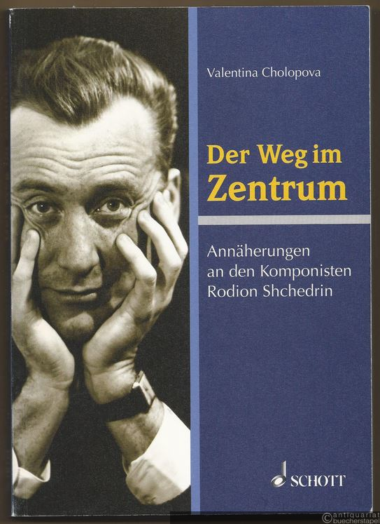  - Der Weg im Zentrum. Annäherungen an den Komponisten Rodion Shchedrin.