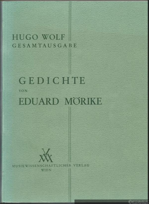  - Gedichte von Eduard Mörike für eine Singstimme und Klavier (= Hugo Wolf. Sämtliche Werke. Kritische Gesamtausgabe, Band 1).