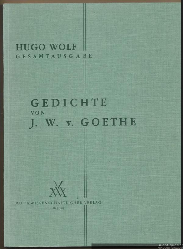  - Gedichte von J. W. v. Goethe (1888 - 1889) für eine Singstimme und Klavier (= Hugo Wolf. Sämtliche Werke. Kritische Gesamtausgabe, Band 3/II: Nr. 32-51).