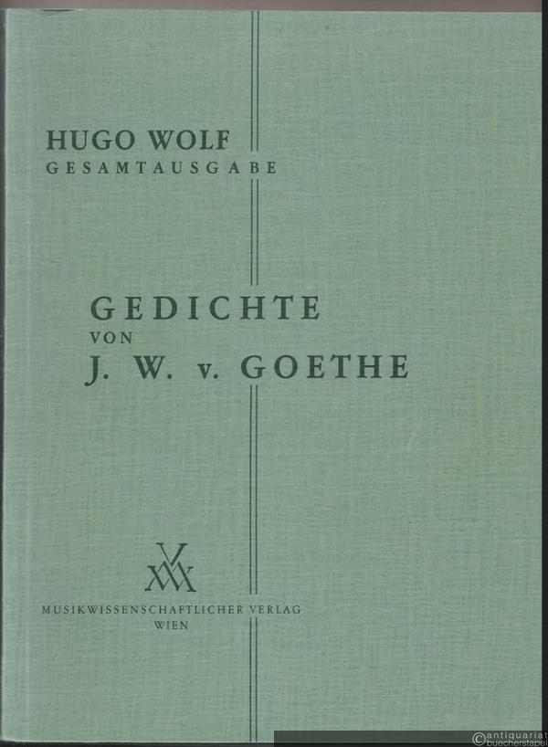  - Gedichte von J. W. v. Goethe (1888 - 1889) für eine Singstimme und Klavier (= Hugo Wolf. Sämtliche Werke. Kritische Gesamtausgabe, Band 3/I: Nr. 1-31).