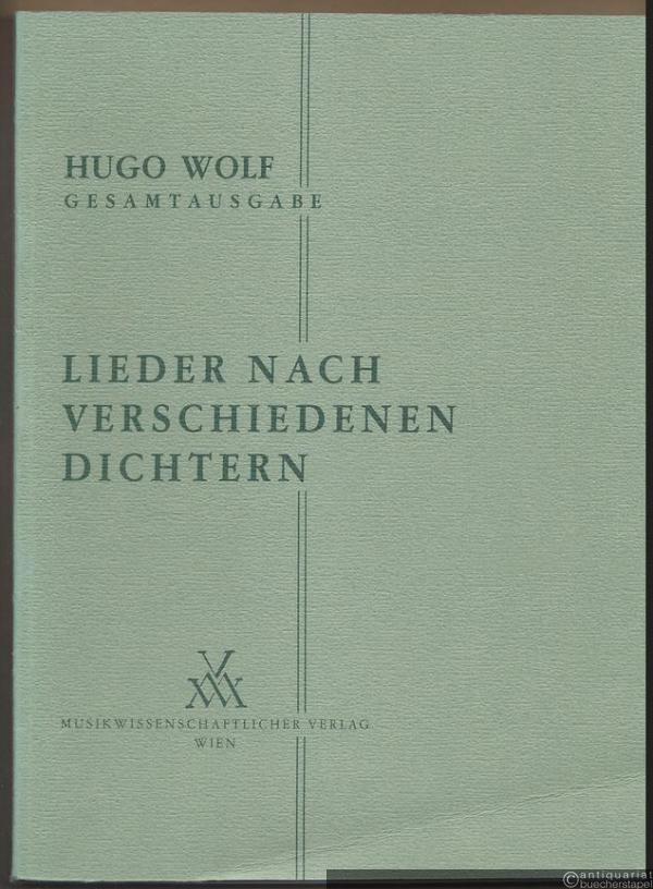 - Lieder nach verschiedenen Dichtern für eine Singstimme und Klavier (= Hugo Wolf. Sämtliche Werke. Kritische Gesamtausgabe, Band 6).