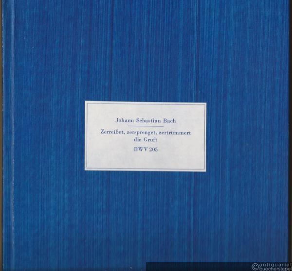  - Johann Sebastian Bach. Zerreißet, zersprenget, zertrümmert die Gruft "Der zufrieden-gestellte Aeolus". Drama per Musica BWV 205 (= Faksimile-Reihe Bachscher Werke, Bd. 13).