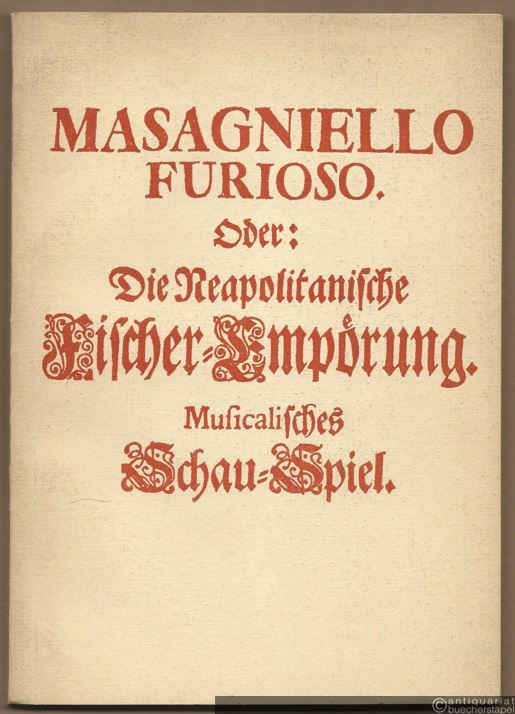  - Masaniello oder Die Neapolitianische Fischer-Empörung. Musicalisches Schau-Spiel.