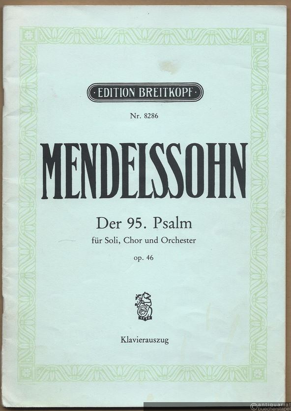  - Der 95. Psalm für Soli, Chor und Orchester, Op. 46 (= Edition Breitkopf, Nr. 8286). Klavierauszug vom Komponisten.