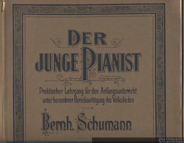  - Der junge Pianist. Praktischer Lehrgang für den Anfangsunterricht, unter besonderer Berücksichtigung des Volksliedes.