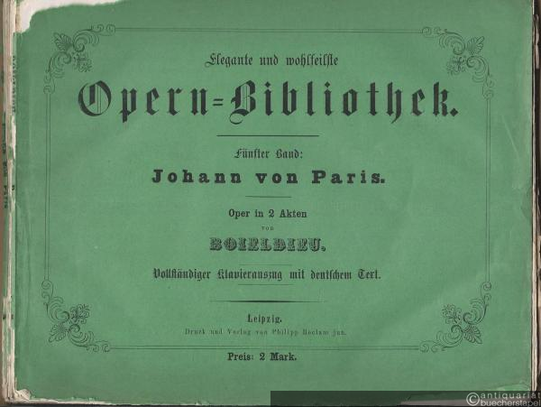  - Johann von Paris. Oper in 2 Akten (= Elegante und wohlfeilste Opern-Bibliothek, Fünfter Band). Vollständiger Klavierauszug mit deutschem Text.