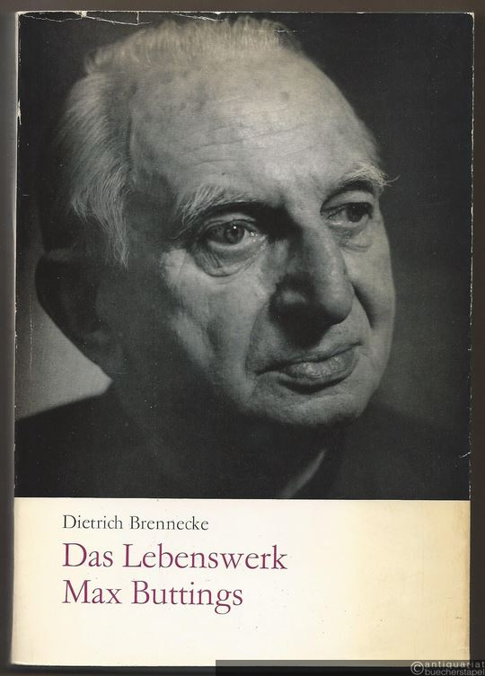  - Das Lebenswerk Max Buttings.