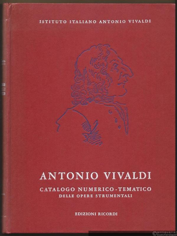  - Antonio Vivaldi. Catalogo numerico-tematico delle opere strumentali. Istituto Italiano Antonio Vivaldi, fondato da Antonio Fanna. Direzione artistica di Gian Francesco Malipiero.