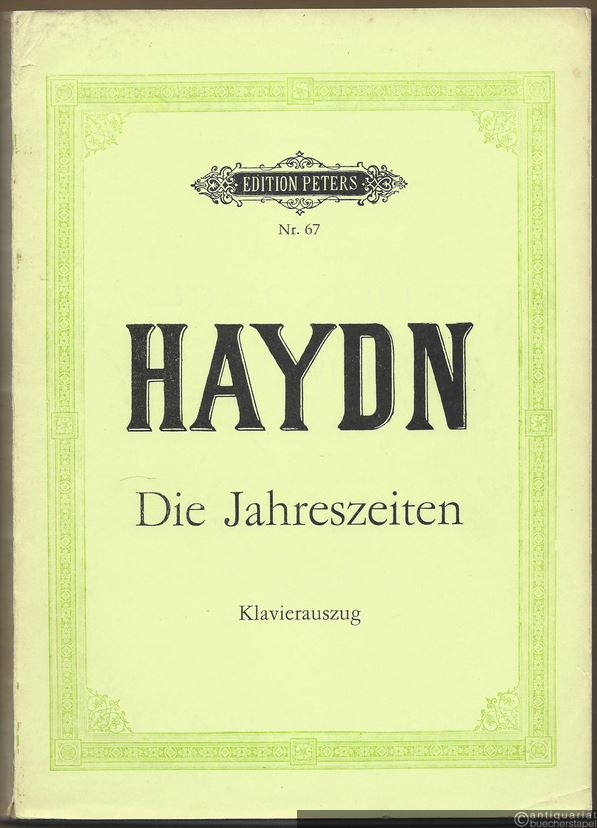  - Die Jahreszeiten / The Seasons. Oratorium [für Soli, Chor und Orchester] (= Edition Peters, Nr. 67). Klavierauszug.