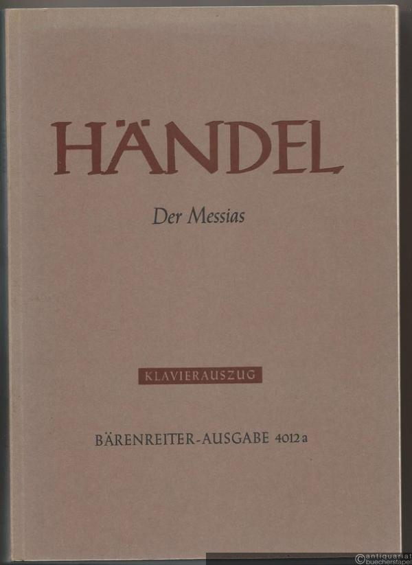  - Der Messias (The Messiah) [HWV 56]. Oratorium in drei Teilen / Oratorio in three parts (= Hallische Händel-Ausgabe. Serie I: Oratorien und große Kantaten). BA 4012a. Klavierauszug.