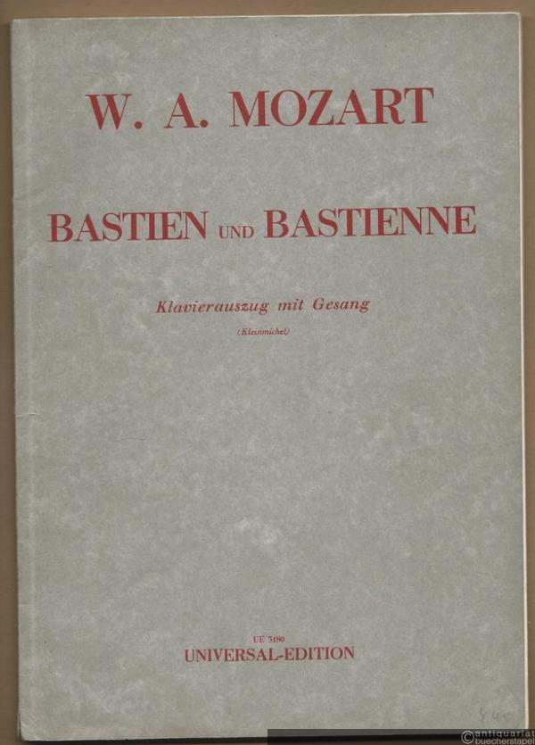  - Bastien und Bastienne. Komische Oper in einem Akt [KV 50] (= Universal Edition, UE 3180). Klavierauszug.