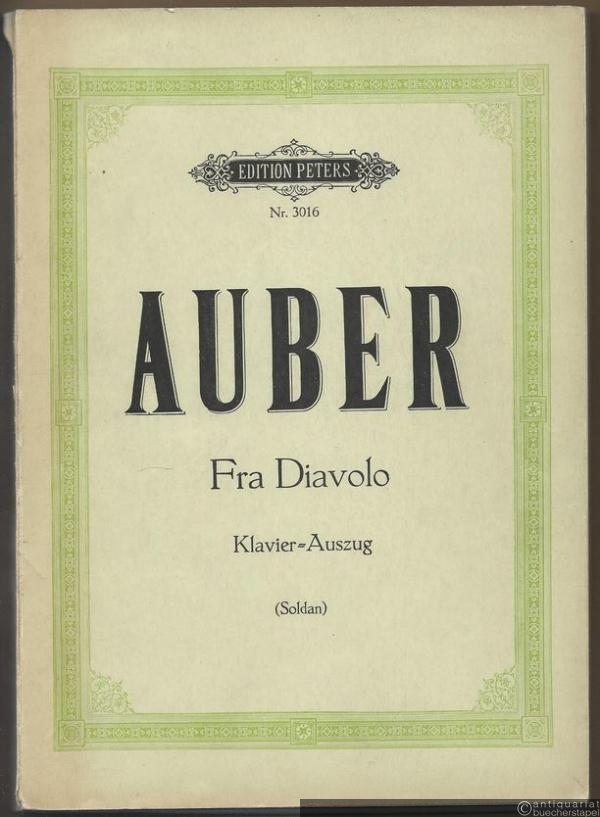  - Fra Diavolo oder Das Gasthaus bei Terracina. Komische Oper in drei Akten von D. F. E. Auber (= Edition Peters, Nr. 3016). Klavier-Auszug.