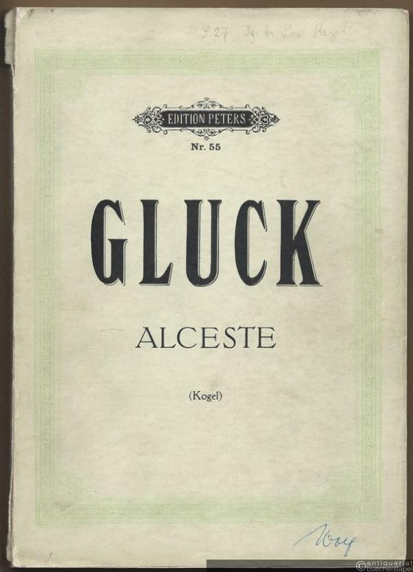  - Alceste. Oper in drei Akten (= Edition Peters, Nr. 55). Klavierauszug.
