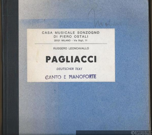  - Der Bajazzo (Pagliacci). Dramma in due Atti / Drama in zwei Akten und einem Prolog. Riduzione per Canto e Pianoforte / Klavierauszug mit deutschem und italienischem Text.
