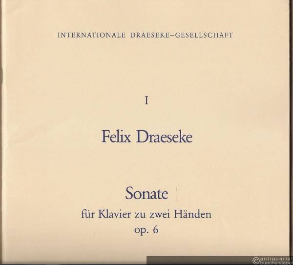  - Sonate für Klavier zu zwei Händen Op. 6 (= Internationale Draeseke-Gesellschaft, I).