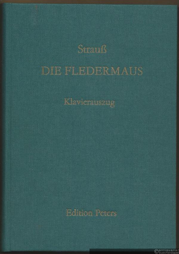  - Die Fledermaus. Komische Operette in drei Akten (= Edition Peters, Nr. 9777). Klavierauszug.