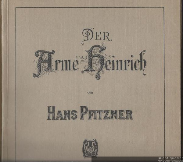  - Der Arme Heinrich. Ein Musikdrama in 3 Akten. Vollständiger Klavierauszug mit Text vom Komponisten.
