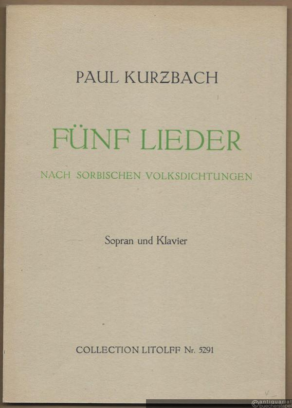  - Fünf Lieder nach sorbischen Volksdichtungen (1960) (= Collection Litolff, Nr. 5291). Sopran und Klavier.