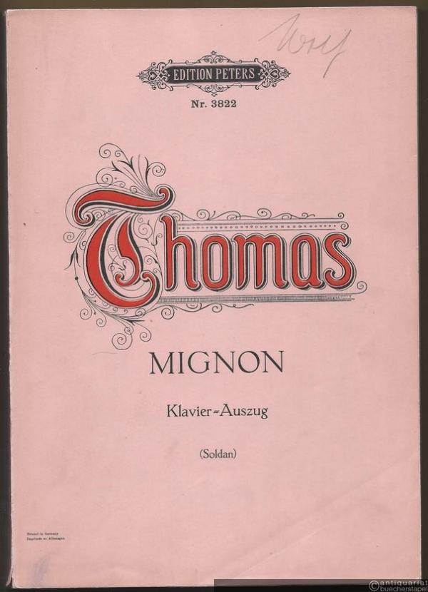  - Mignon. Oper in drei Akten (= Edition Peters, Nr. 3822). Klavierauszug mit Text.