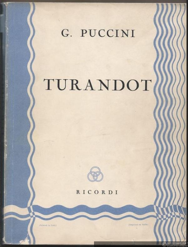  - Turandot. Dramma lirico in tre atti e cinque quadri di G. Adami e R. Simoni [Klavierauszug].