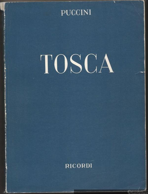  - Tosca. Musikdrama in 3 Akten von V. Sardou, G. Giacosa und L. Illica. Klavierauszug mit Text.