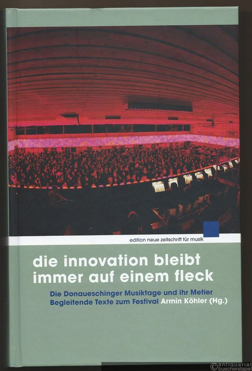  - Die Innovation bleibt immer auf einem Fleck (= edition neue zeitschrift für musik, NZ 5027).