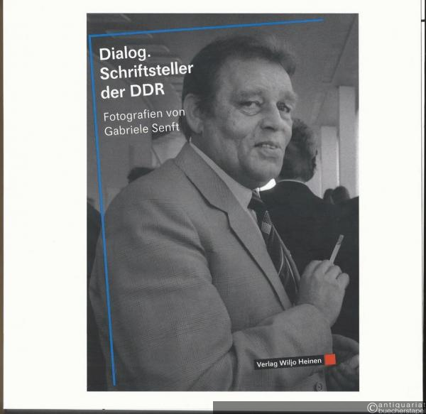  - Dialog. Schriftsteller der DDR. Fotografien von Gabriele Senft.