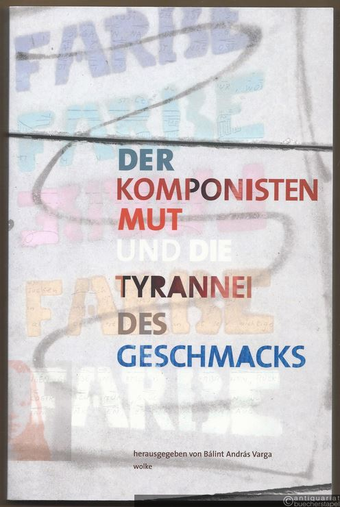 - Der Komponisten Mut und die Tyrannei des Geschmacks.