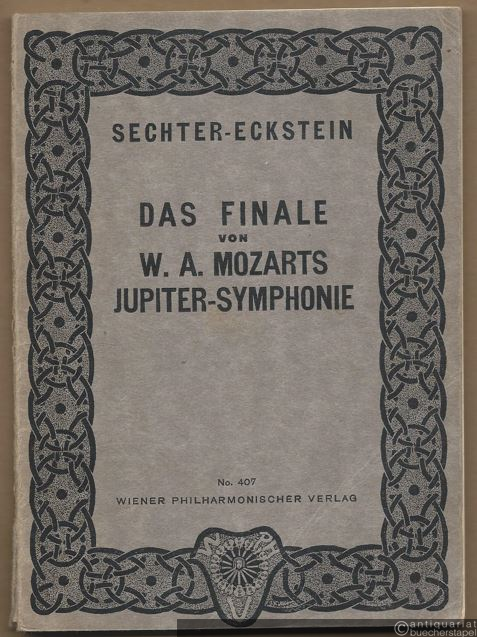  - Das Finale der Jupiter-Symphonie (C-Dur) von W. A. Mozart [KV 551]. Analyse von Simon Sechter (= Wiener Philharmonischer Verlag, No. 407).