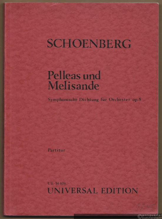  - Pelleas und Melisande. Symphonische Dichtung für Orchester op. 5 (= Universal-Edition Nr. 14408). Partitur.