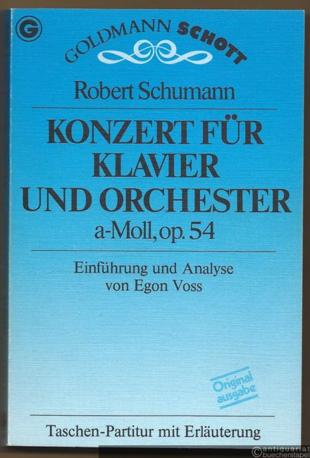  - Konzert für Klavier und Orchester a-Moll, op. 54. Einführung und Analyse von Egon Voss. Taschenpartitur mit Erläuterung.